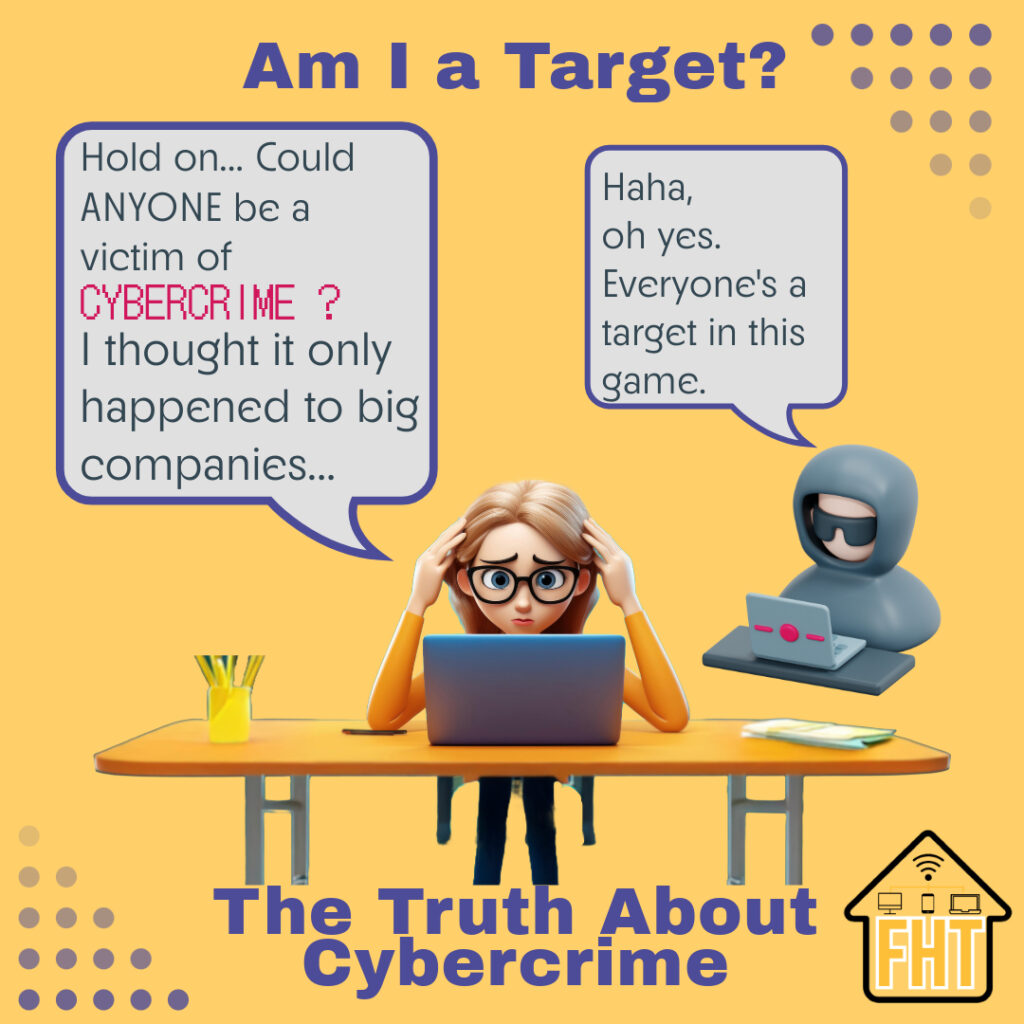 The truth about cybercrimes. Everyone is a target.